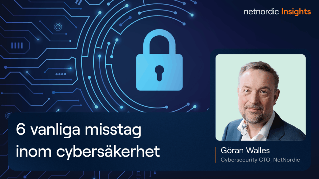 6 vanliga misstag inom cybersäkerhet – och hur sårbarhetsskanning kan hjälpa